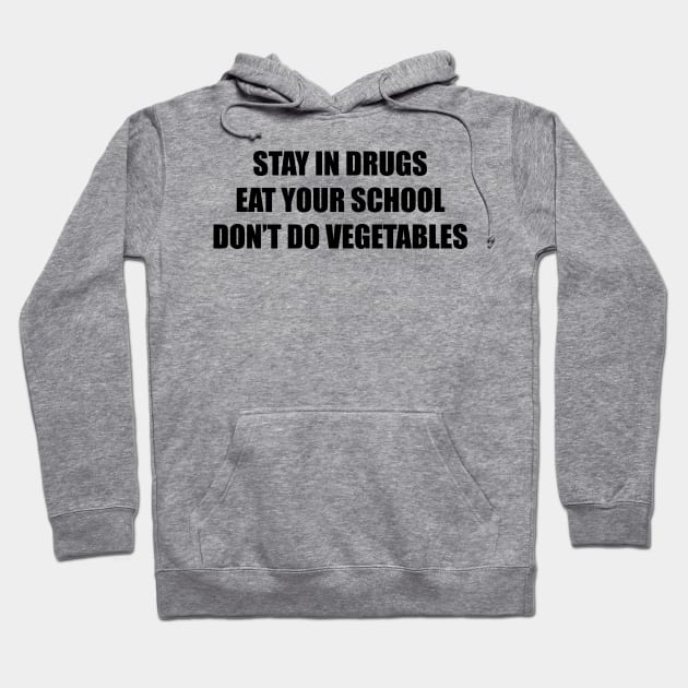 Stay in Drugs Hoodie by TheCosmicTradingPost